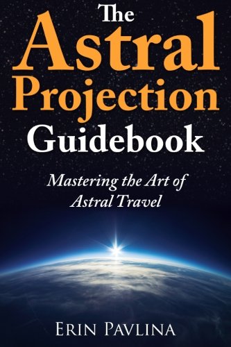 Mastering the Art of Astral Travel book by Erin Pavlina